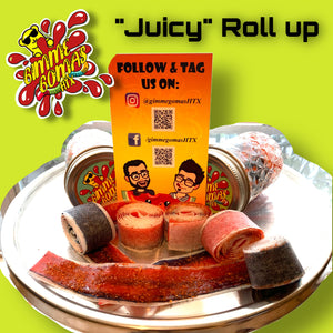 "The Juicy" Roll up